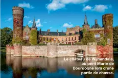  ??  ?? Le château de Wijnendale,
où périt Marie de Bourgogne lors d’une
partie de chasse.