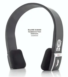  ?? GOGROOVE ?? BlueVIBE AirBAND headphones from GoGroove.