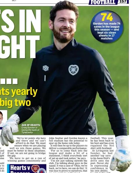  ?? ?? ACE OF HEARTS: Craig Gordon is loving life back at Tynecastle