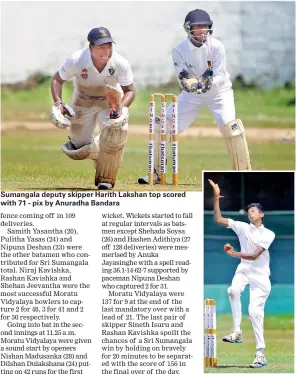  ??  ?? Sumangala deputy skipper Harith Lakshan top scored with 71 - pix by Anuradha Bandara