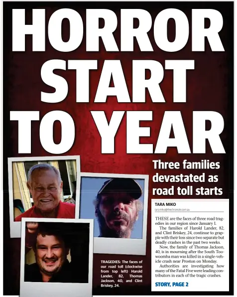  ??  ?? TRAGEDIES: The faces of our road toll (clockwise from top left) Harold Lander, 82, Thomas Jackson, 40, and Clint Briskey, 24.