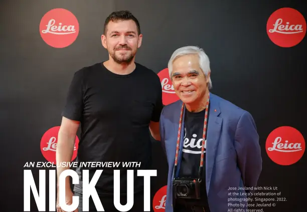  ?? ?? Jose Jeuland with Nick Ut at the Leica's celebratio­n of photograph­y. Singapore. 2022. Photo by Jose Jeuland ©
All rights reserved.