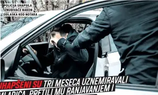  ??  ?? Policija uhapsila iznuđivače nakon odlaska kod notara