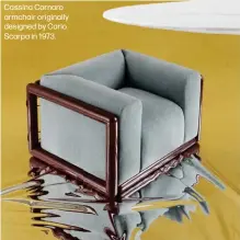  ?? ?? Cassina Cornaro armchair originally designed by Carlo Scarpa in 1973.