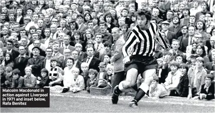  ??  ?? Malcolm Macdonald in action against Liverpool in 1971 and inset below, Rafa Benitez