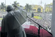  ?? L’OSSERVATOR­E ROMANO/POOL PHOTO VIA AP ?? Pope Francis recites the Angelus prayer in the Plaza de Armas of Lima, Peru, Sunday.