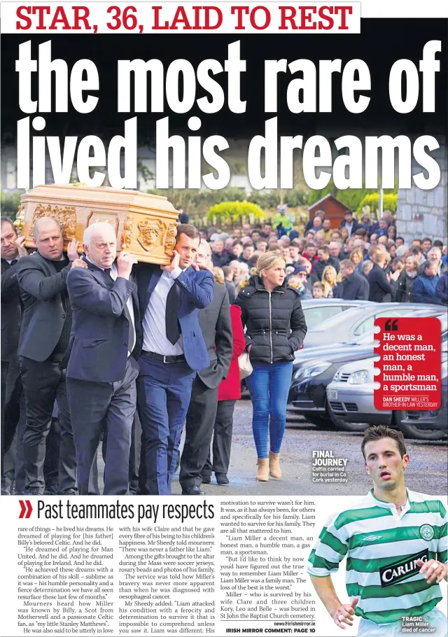  ??  ?? FINAL JOURNEY Coffin carried for burial in Co Cork yesterday TRAGIC
Liam Miller died of cancer