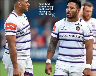  ??  ?? Smashed: Manu Tuilagi looks dazed during the rout at Exeter