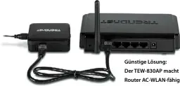  ??  ?? Günstige Lösung: Der TEW-830AP macht Ihren Router AC-WLAN-fähig.