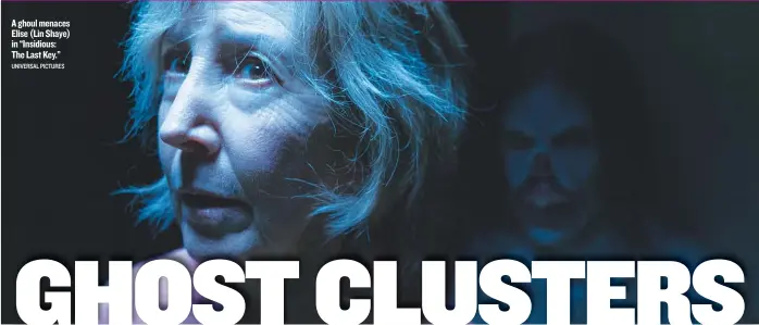  ??  ?? A ghoul menaces Elise ( Lin Shaye) in “Insidious: The Last Key.” UNIVERSAL PICTURES