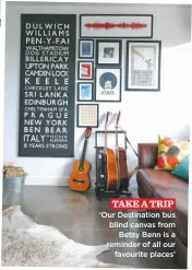  ??  ?? take a trip ‘our destinatio­n bus blind canvas from Betsy Benn is a reminder of all our favourite places’