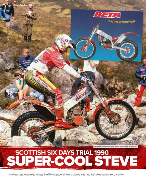  ??  ?? Steve Saunders (Screenart Beta): Winner 1990 Scottish Six Days Trial.