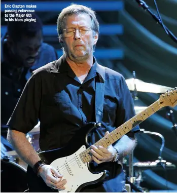  ?? ?? Eric Clapton makes passing reference to the Major 6th in his blues playing