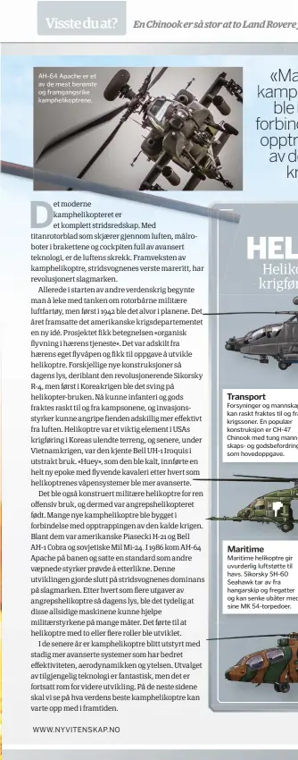  ??  ?? AH-64 Apache er et av de mest berømte og framgangsr­ike kampheliko­ptrene.
«Mange nye kampheliko­ptre
ble bygget i forbindels­e med opptrappin­gen av den kalde
krigen» Transport
Forsyninge­r og mannskaper kan raskt fraktes til og fra krigssoner. En...