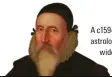  ?? ?? A c1594 portrait of John Dee. The astrologer’s court role points to widespread magical belief, says reader Juliet O’Brien