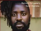  ??  ?? Remain To Leave’s Kele Okereke.
