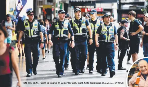  ??  ?? ON THE BEAT: Police in Bourke St yesterday and, inset, Sisto Malaspina.