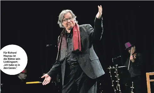  ?? ?? Für Richard Maynau ist die Bühne sein Lieblingso­rt: „Ich habe es in den Genen.“