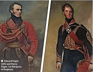  ?? ?? Edward Paget (left) and Henry Paget, 1st Marquess of Anglesey