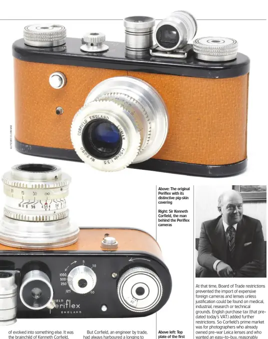  ??  ?? Above: The original Periflex with its distinctiv­e pig-skin covering Right: Sir Kenneth Corfield, the man behind the Periflex cameras Above left: Top plate of the first model