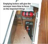  ??  ?? Emptying lockers will give the surveyor more time to focus on the important things