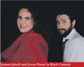  ??  ?? Joanna Jabaili and Jovan Pisani in Black Comedy