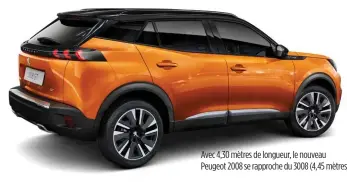  ??  ?? Avec 4,30 mètres de longueur, le nouveau Peugeot 2008 se rapproche du 3008 (4,45 mètres).