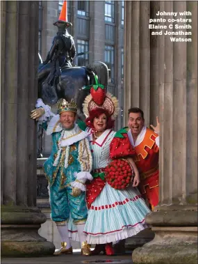  ??  ?? Johnny with panto co-stars Elaine C Smith and Jonathan Watson