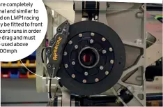  ??  ?? AP Racing carbon-ceramic brakes are completely convention­al and similar to those found on LMP1 racing cars. Will only be fitted to front of car for record runs in order to reduce drag and must not be used above 200mph