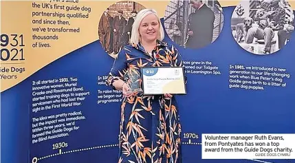  ?? GUIDE DOGS CYMRU ?? Volunteer manager Ruth Evans, from Pontyates has won a top award from the Guide Dogs charity.