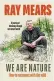  ??  ?? ■ We Are Nature: How to Reconnect With The Wild by Ray Mears is published by Ebury Press, priced £20. Available now