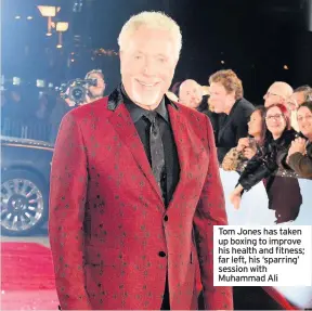  ??  ?? Tom Jones has taken up boxing to improve his health and fitness; far left, his ‘sparring’ session with Muhammad Ali