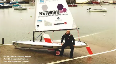  ??  ?? For his Channel crossing attempt Dave Birch upgraded his boat – from a 9ft dinghy to a 14ft one!