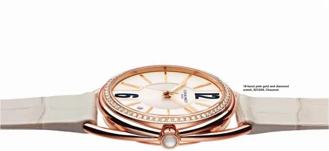  ??  ?? 18-karat pink gold and diamond watch, $27,000, Chaumet