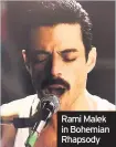  ??  ?? Rami Malek in Bohemian Rhapsody