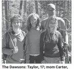  ??  ?? The Dawsons: Taylor, 17; mom Carter, dad Chris and Morgan, 14. SUBMITTED