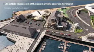  ?? Bridgend County Borough Council ?? &gt; An artist’s impression of the new maritime centre in Porthcawl