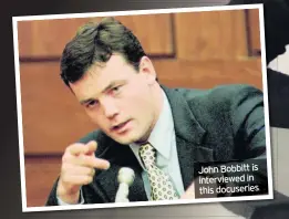  ??  ?? John Bobbitt is interviewe­d in this docuseries