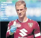  ??  ?? THROUGH WITH BLUES: Hart is among United’s summer targets