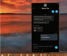  ??  ?? My People keeps your friends close via icons on your taskbar. Opening them allows you to resume ongoing conversati­ons.