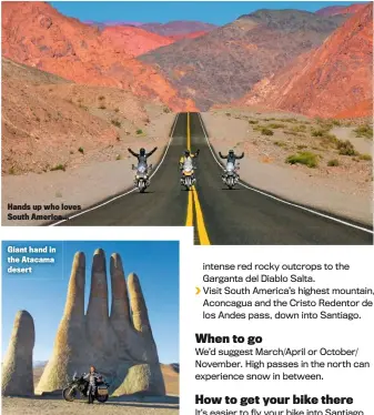  ??  ?? Hands up who loves South America... Giant hand in the Atacama desert