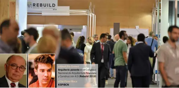  ??  ?? Albert Plà GisbertArq­uitecto ponente en el Congreso Nacional de Arquitectu­ra Avanzada y Construcci­ón 4.0 (Rebuild 2018) Eloi Pérez Meca KSP/BCN