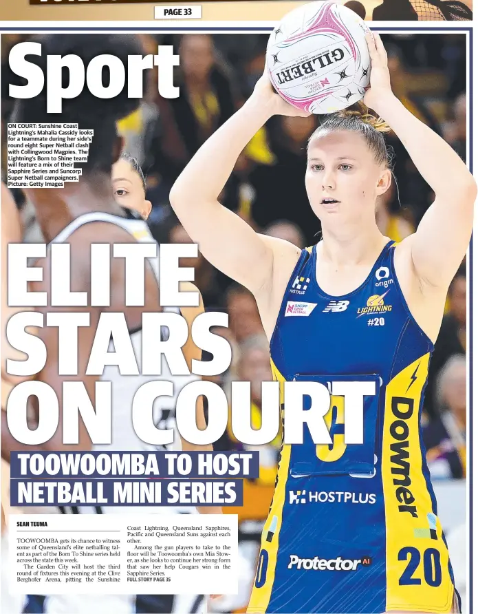  ?? Picture: Getty Images ?? ON COURT: Sunshine Coast Lightning’s Mahalia Cassidy looks for a teammate during her side’s round eight Super Netball clash with Collingwoo­d Magpies. The Lightning’s Born to Shine team will feature a mix of their Sapphire Series and Suncorp Super Netball campaigner­s.