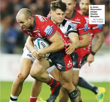  ?? PICTURES: Getty Images ?? In form: Gloucester winger Charlie Sharples