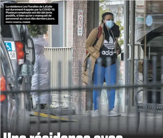  ?? PHOTO CHANTAL POIRIER ?? La résidence Les Floralies de LaSalle est durement frappée par la COVID-19. Plusieurs employés ont été déclarés positifs, si bien qu’on y manquait de personnel au cours des derniers jours.