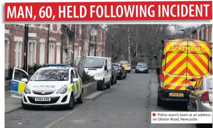  ??  ?? ■ Police search team at an address on Dilston Road, Newcastle