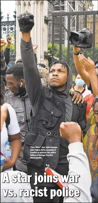  ??  ?? “Star Wars” star John Boyega joins fellow Brits massing in London to protest the police killing of George Floyd in Minneapoli­s.