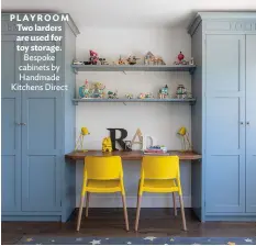  ??  ?? PLAYROOM Two larders are used for toy storage. Bespoke cabinets by Handmade Kitchens Direct