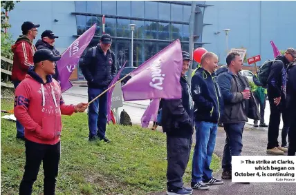  ?? Kate Pearce ?? > The strike at Clarks,
which began on October 4, is continuing