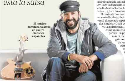  ??  ?? El músico dominicano actúa en cuatro ciudades españolas